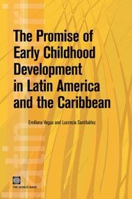 The Promise of Early Childhood Development in Latin America and the Caribbean by Emiliana Vegas, Lucrecia Santibáñez, 9780821377598
