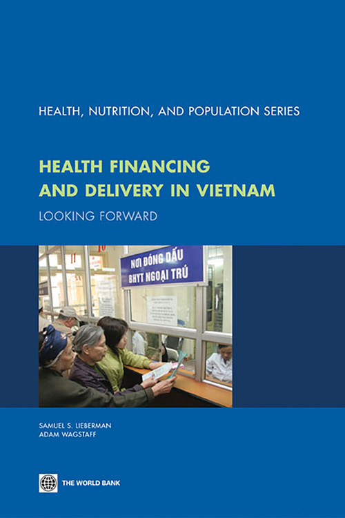 Health Financing and Delivery in Vietnam (Looking Forward) by Samauel S. Lieberman, Adam Wagstaff, 9780821377826