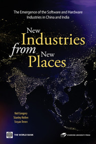 New Industries from New Places (The Emergence of the Software and Hardware Industries in China and India) - 9780821377857 by Stanford University Press, Neil Gregory, Stanley D. Nollen, Stoyan Tenev, 9780821377857