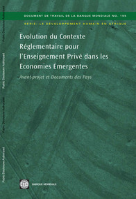 Evolution du Contexte Réglementaire pour l'Enseignement Privé dans les Economies Emergentes (Avant-projet et Documents des Pays) (French Edition) by Svava Bjarnason, Harry Patrinos, Jee-Peng Tan, 9780821377963