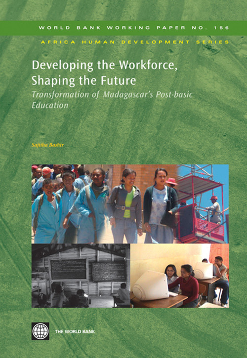 Developing the Workforce, Shaping the Future (Transformation of Madagascar's Post-basic Education) by Sajitha Bashir, 9780821378168
