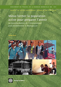 Mieux former la population active pour préparer l'avenir (La transformation de l'enseignement post-fondamental à Madagascar) by Sajitha Bashir, 9780821378205