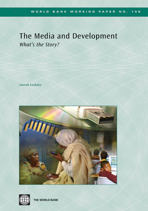 The Media and Development (What's the Story?) by Gareth Locksley, 9780821378281