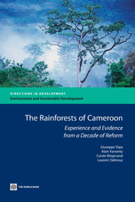 The Rain Forests of Cameroon (Experience and Evidence from a Decade of Reform) by Giuseppe  Topa, Alain Karsenty, Carole Megevand, Laurent Debroux, 9780821378786