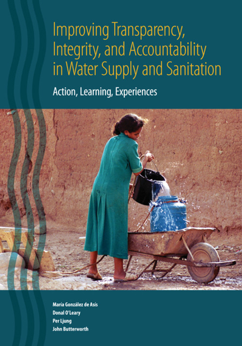 Improving Transparency, Integrity, and Accountability in Water Supply and Sanitation (Action, Learning, Experiences) by María González de Asis, Donal O'Leary, Per Ljung, John Butterworth, 9780821378922