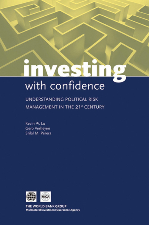 Investing with Confidence (Understanding Political Risk Management in the 21st Century) by Kevin W. Lu, Gero Verheyen, Srilal M. Perera, 9780821378939