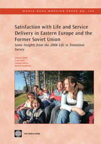 Satisfaction with Life and Service Delivery in Eastern Europe and the Former Soviet Union (Some Insights from the 2006 Life in Transition Survey) by Salman Zaidi, Asad Alam, Pradeep K. Mitra, Ramya Sundaram, 9780821379004