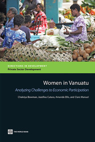 Women in Vanuatu (Analyzing Challenges to Economic Participation) by Chakriya Bowman, Jozefina Cutura, Amanda Ellis, Clare Manuel, 9780821379097