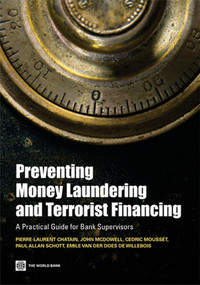 Preventing Money Laundering and Terrorist Financing (A Practical Guide for Bank Supervisors) by Pierre-Laurent Chatain, John McDowell, Cedric Mousset, Paul Allan Schott, Emile van der Does de Willebois, 9780821379127