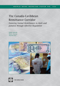 The Canada-Caribbean Remittance Corridor (Fostering Formal Remittances to Haiti and Jamaica through Effective Regulation) by Emiko Todoroki, Matteo Vaccani, Wameek Noor, 9780821379196