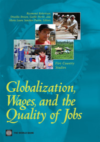 Globalization, Wages, and the Quality of Jobs (Five Country Studies) by Raymond Robertson, Drusilla Brown, Gaëlle Le Borgne Pierre, Maria Laura Sanchez-Puerta, 9780821379349