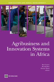 Agribusiness and Innovation Systems in Africa by Kurt Larsen, Ronald Kim, Florian Theus, 9780821379448