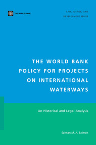 The World Bank Policy for Projects on International Waterways (An Historical and Legal Analysis) by Koninklijke Brill NV, Salman M. A. Salman, 9780821379530