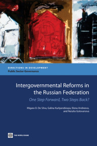 Intergovernmental Reforms in the Russian Federation (One Step Forward, Two Steps Back?) by Migara O. De Silva, Galina Kurlyandskaya, Elena Andreeva, Natalia Golovanova, 9780821379677