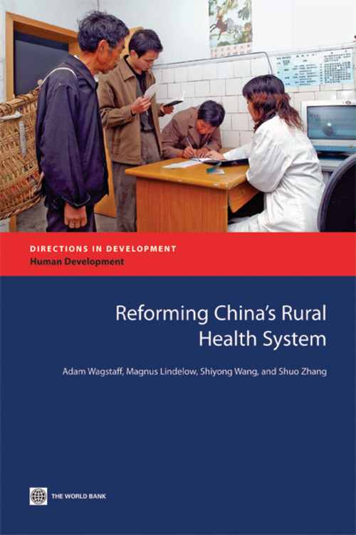 Reforming China's Rural Health System by Adam Wagstaff, Magnus  Lindelow, Shiyong Wang, Shuo Zhang, 9780821379820