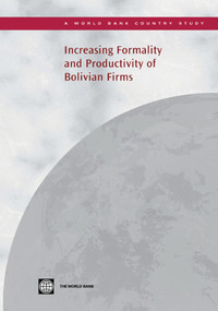 Increasing Formality and Productivity of Bolivian Firms by The World Bank, 9780821380239