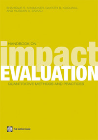 Handbook on Impact Evaluation (Quantitative Methods and Practices) by Shahidur R. Khandker, Gayatri B. Koolwal, Hussain A. Samad, 9780821380284