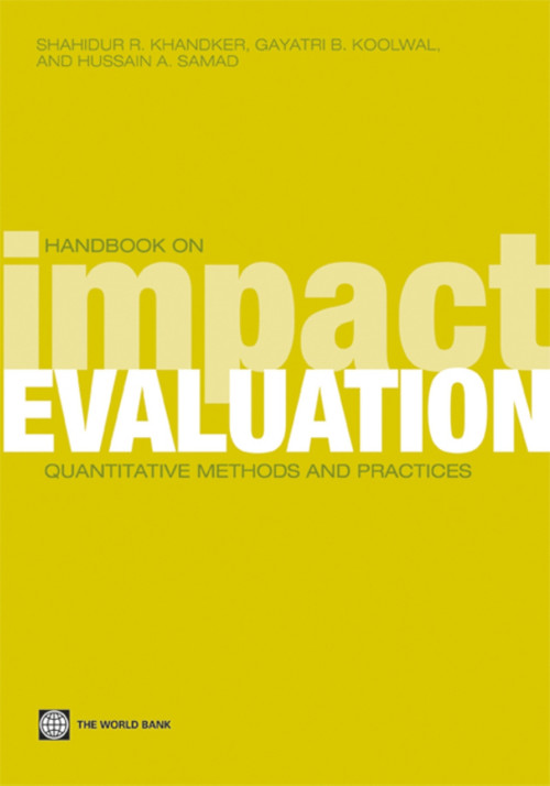 Handbook on Impact Evaluation (Quantitative Methods and Practices) by Shahidur R. Khandker, Gayatri B. Koolwal, Hussain A. Samad, 9780821380284