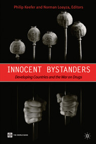 Innocent Bystanders (Developing Countries and the War on Drugs) by Palgrave Macmillan UK, Philip Keefer, Norman Loayza, 9780821380345