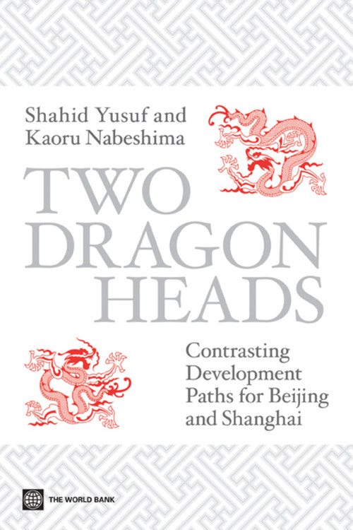 Two Dragon Heads (Contrasting Development Paths for Beijing and Shanghai) by Shahid Yusuf, Kaoru Nabeshima, 9780821380482