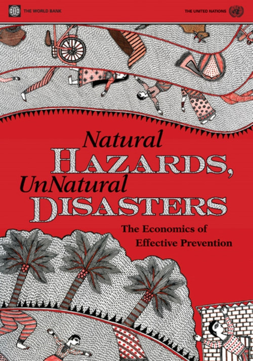 Natural Hazards, UnNatural Disasters (The Economics of Effective Prevention) by World Bank, United Nations, 9780821380505