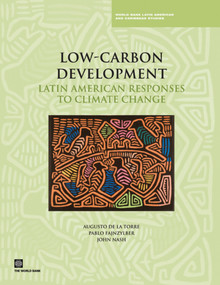 Low-Carbon Development (Latin American Responses to Climate Change) by Augusto de la Torre, Pablo Fajnzylber, John Nash, 9780821380543
