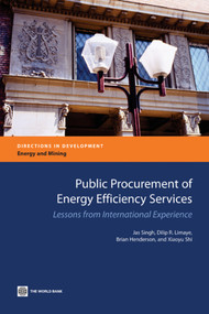 Public Procurement of Energy Efficiency Services (Lessons from International Experience) by Jas Singh, Dilip R. Limaye, Brian Henderson, Xiaoyu Shi, 9780821380628