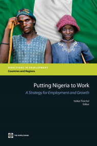 Putting Nigeria to Work (A Strategy for Employment and Growth) by Volker Treichel, 9780821380727