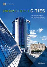 Energy Efficient Cities (Assessment Tools and Benchmarking Practices) by Ranjan K. Bose, 9780821381045