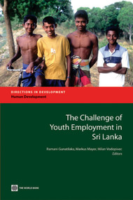 The Challenge of Youth Employment in Sri Lanka by Ramani Gunatlilaka, Markus Mayer, Milan Vodopivec, 9780821381175