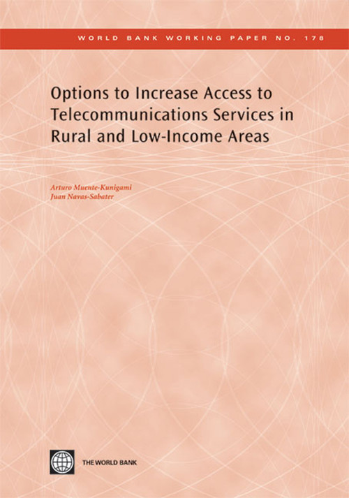 Options to Increase Access to Telecommunications Services in Rural and Low-Income Areas by Arturo  Muente-Kunigami, Juan Navas-Sabater, 9780821381403