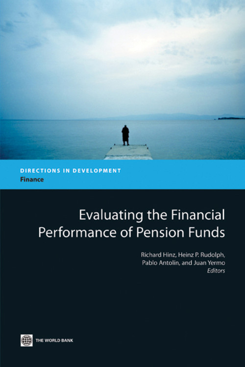 Evaluating the Financial Performance of Pension Funds by Richard Hinz, Rudolph Heinz P., Pablo Antolín, Juan Yermo, 9780821381595