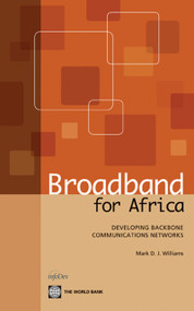 Broadband for Africa (Developing Backbone Communications Networks) by Mark D. J. Williams, 9780821381724