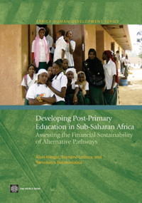 Developing Post-Primary Education in Sub-Saharan Africa (Assessing the Financial Sustainability of Alternative Pathways) by Alain Mingat, Blandine Ledoux, Ramahatra Rakotomalala, 9780821381830