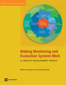 Making Monitoring and Evaluation Systems Work (A Capacity Development Toolkit) by Marelize Göergens, Jody Zall Kusek, 9780821381861