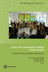 Local and Community Driven Development (Moving to Scale in Theory and Practice) by Hans P.  Binswanger-Mkhize, Jacomina P. de Regt, Stephen Spector, 9780821381946