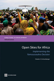 Open Skies for Africa (Implementing the Yamoussoukro Decision) by Charles  E Schlumberger, 9780821382059