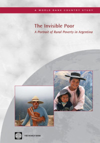 The Invisible Poor (A Portrait of Rural Poverty in Argentina) by World Bank, Gabriel Demombynes, Dorte Verner, 9780821382073