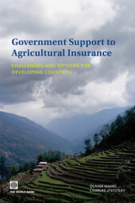Government Support to Agricultural Insurance (Challenges and Options for Developing Countries) by Olivier Mahul, Charles J. Stutley, 9780821382172