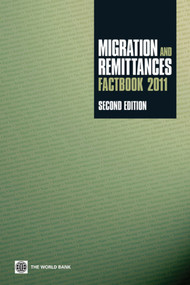 Migration and Remittances Factbook 2011 by Dilip Ratha, Sanket Mohapatra, Ani Silwal, 9780821382189