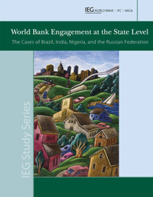 World Bank Engagement at the State Level (The Cases of Brazil, India, Nigeria, and the Russian Federation) by World Bank, 9780821382240