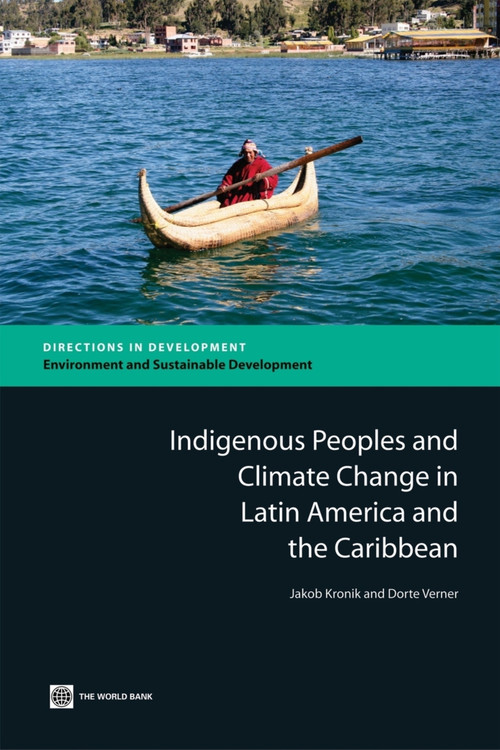 Indigenous Peoples and Climate Change in Latin America and the Caribbean by Jakob Kronik, Dorte Verner, 9780821382370