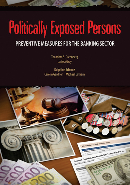 Politically Exposed Persons (Preventive Measures for the Banking Sector) by Theodore S. Greenberg, Larissa Gray, Delphine Schantz, Carolin Gardner, Michael Latham, 9780821382493