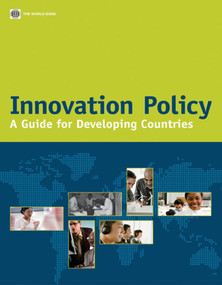 Innovation Policy (A Guide for Developing Countries) by World Bank, 9780821382691