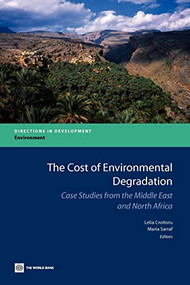 The Cost of Environmental Degradation (Case Studies from the Middle East and North Africa) by Lelia Croitoru, Maria Sarraf, 9780821383186