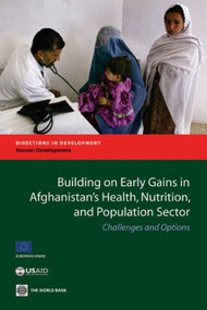 Building on Early Gains in Afghanistan's Health, Nutrition, and Population Sector (Challenges and Options) by World Bank, 9780821383353