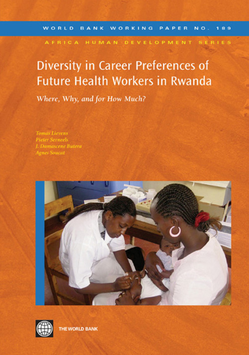 Diversity in Career Preferences of Future Health Workers in Rwanda (Where, Why, and for How Much?) by Tomas Lievens, Pieter Serneels, J. Damascene Butera, Agnes Soucat, 9780821383391