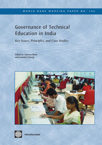 Governance of Technical Education in India (Key Issues, Principles, and Case Studies) by Andreas  Blom, Jannette  Cheong, 9780821383414