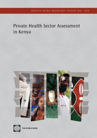 Private Health Sector Assessment in Kenya by Jeff Barnes, Barbara O'Hanlon, Frank Feeley III, Kimberly McKeon, Nelson Gitonga, Caytie Decker, 9780821383599
