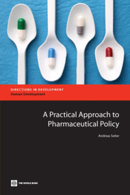 A Practical Approach to Pharmaceutical Policy by Andreas Seiter, 9780821383865